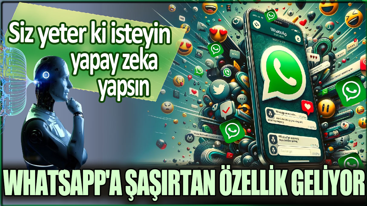 WhatsApp yeni yapay zeka özelliklerini duyurdu