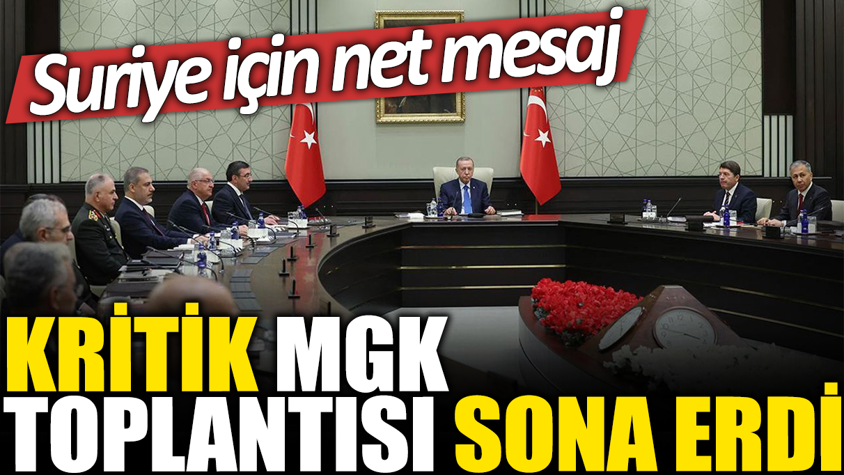 Kritik MGK toplantısı sona erdi: Suriye için net mesaj