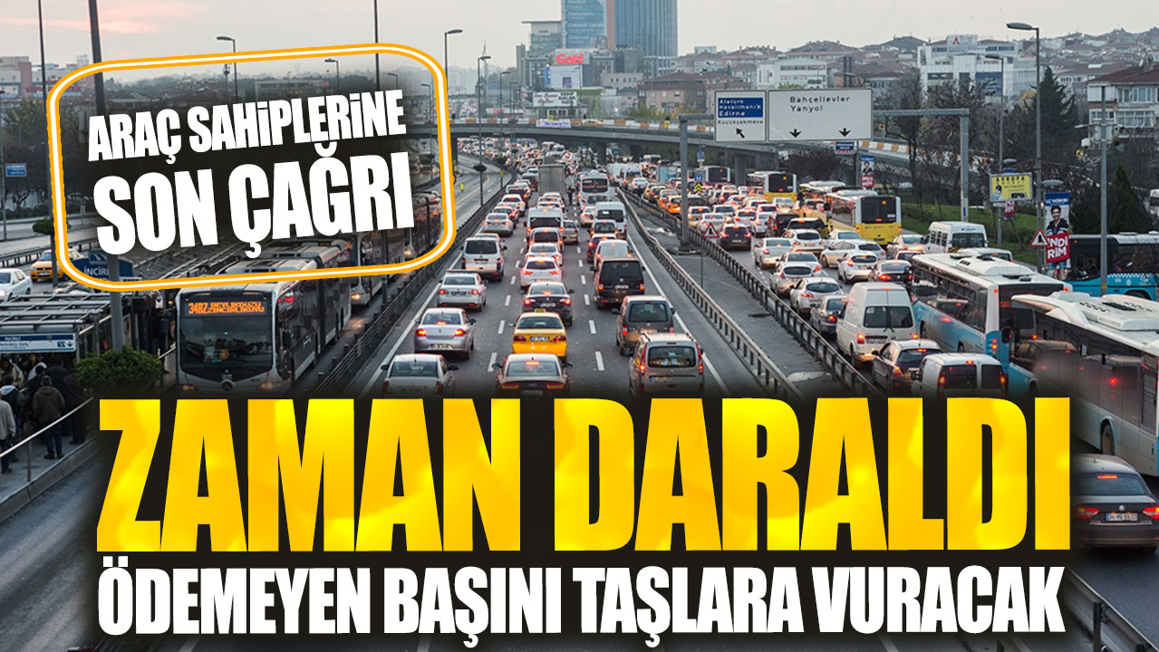 Araç sahiplerine son çağrı. Zaman daraldı: Ödemeyen başını taşlara vuracak