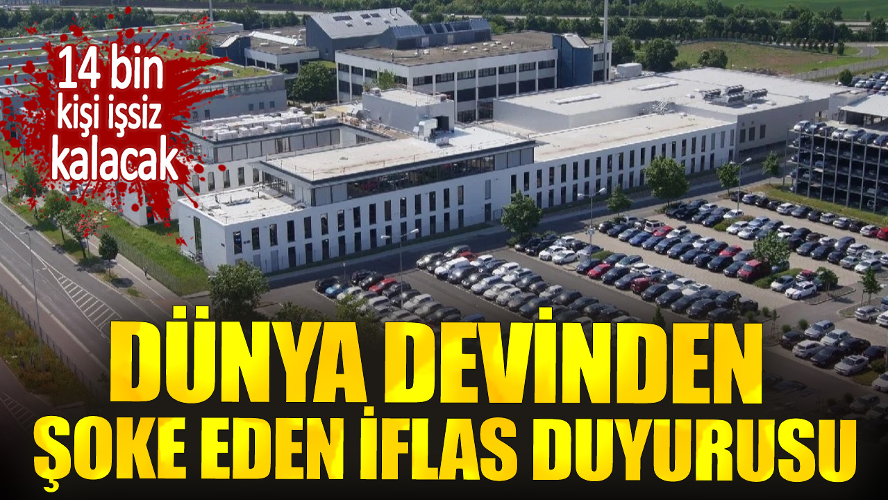 Dünya devinden şoke eden iflas duyurusu. 14 bin kişi işsiz kalacak