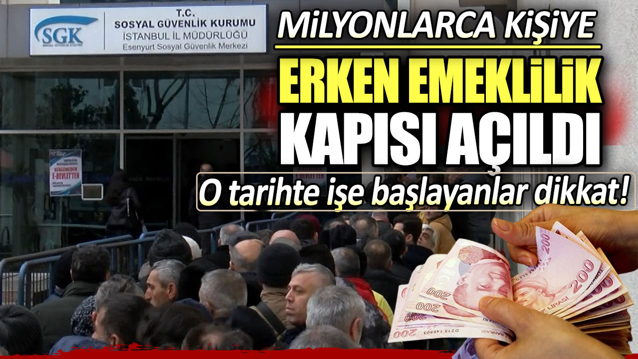 Milyonlarca kişiye erken emeklilik kapısı açıldı. O tarihte işe başlayanlar dikkat