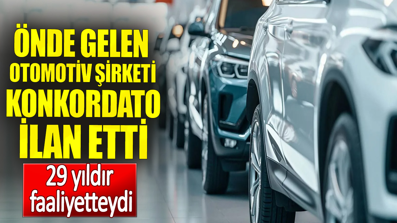 29 yıldır faaliyetteydi. Önde gelen otomotiv şirketi konkordato ilan etti