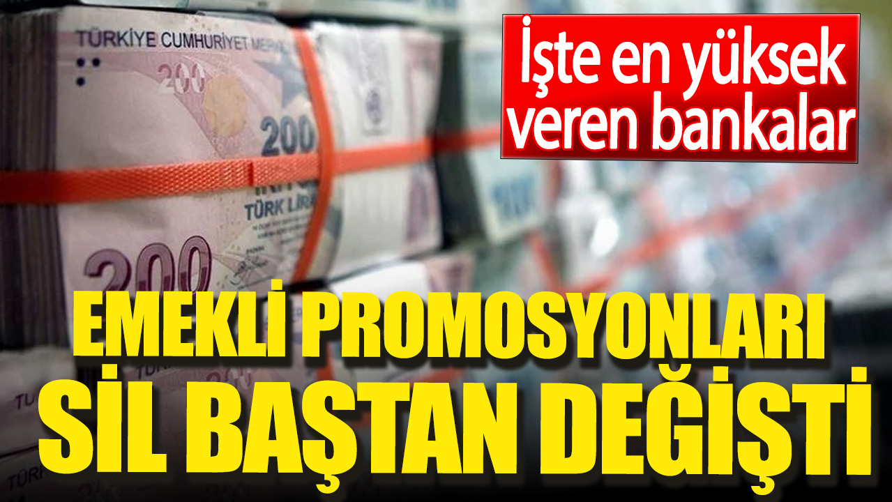 Emekli promosyonları sil baştan değişti. İşte en yüksek veren bankalar