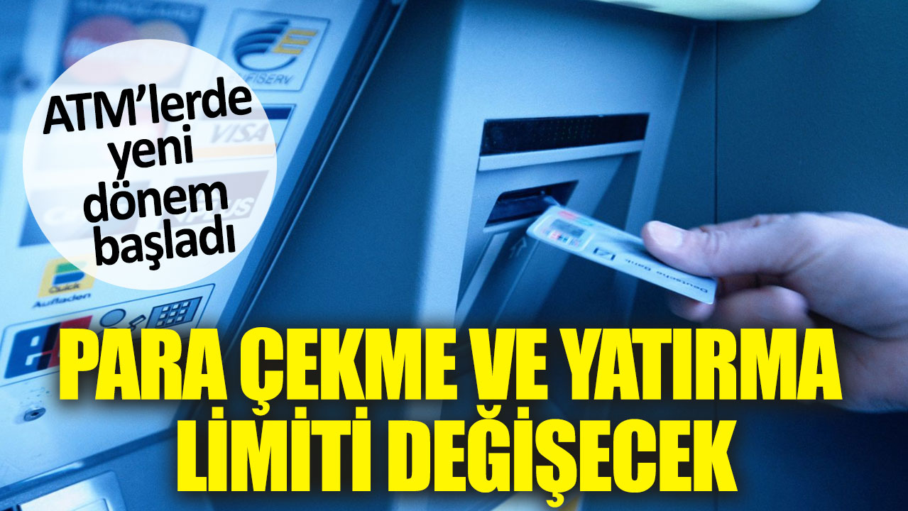 ATM’lerde yeni dönem başladı. Para çekme ve yatırma limiti değişecek