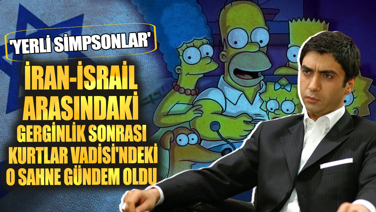 İran-İsrail arasındaki gerginlik sonrası Kurtlar Vadisi'ndeki o sahne gündem oldu!  'Yerli Simpsonlar'