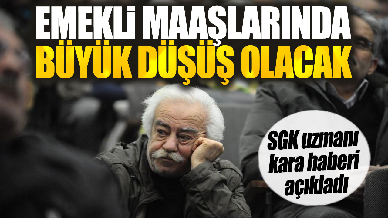 Emekli maaşlarında büyük düşüş olacak. SGK uzmanı kara haberi açıkladı