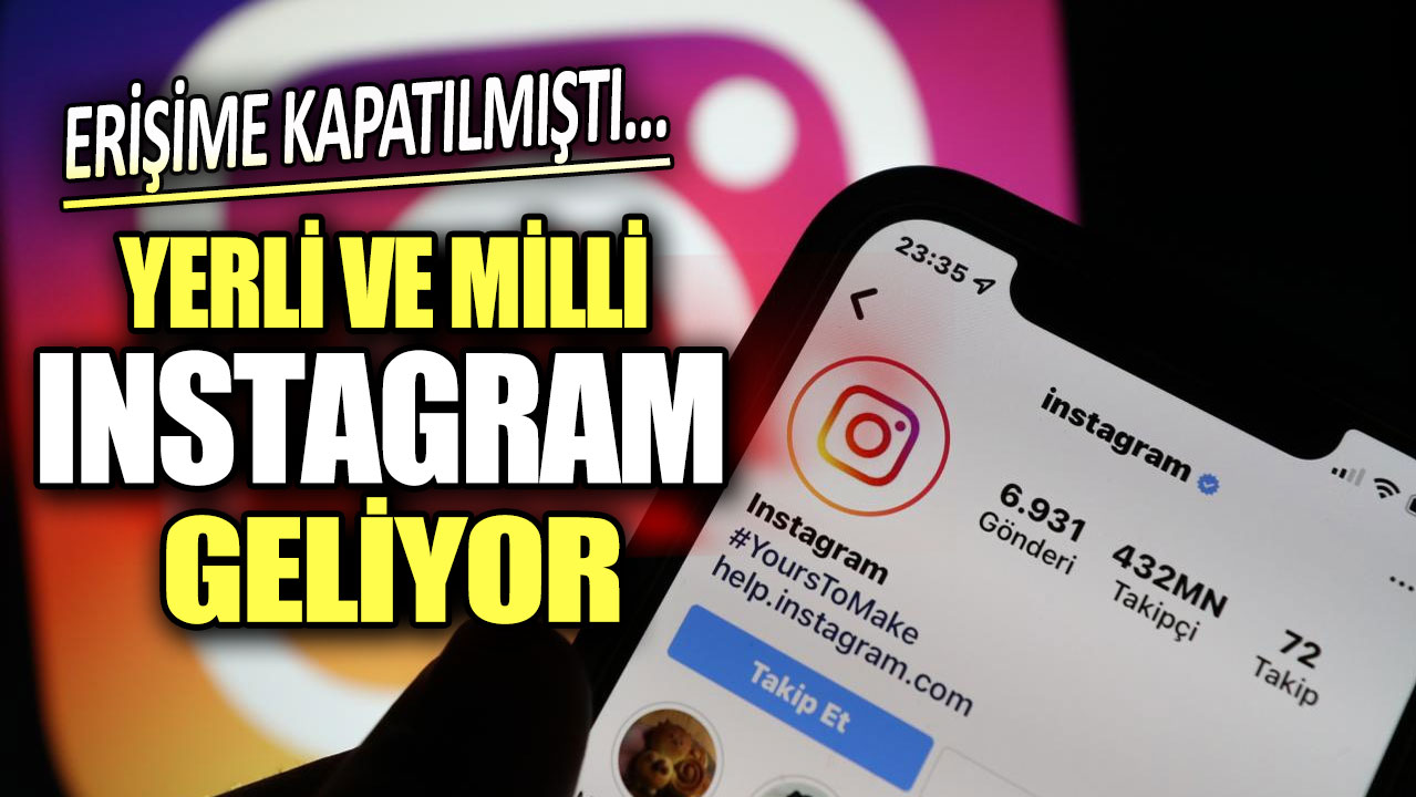 Yerli ve milli Instagram geliyor. Erişime kapatılmıştı...