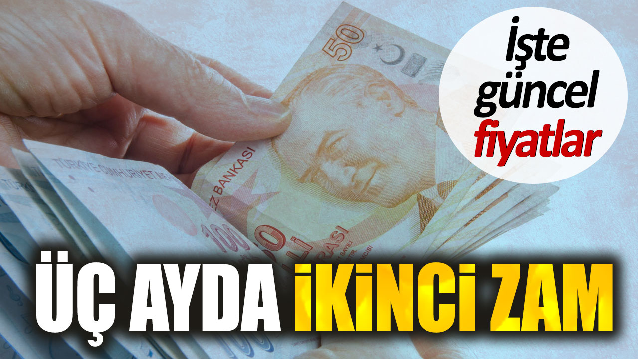 Üç ayda ikinci zam. İşte güncel fiyatlar