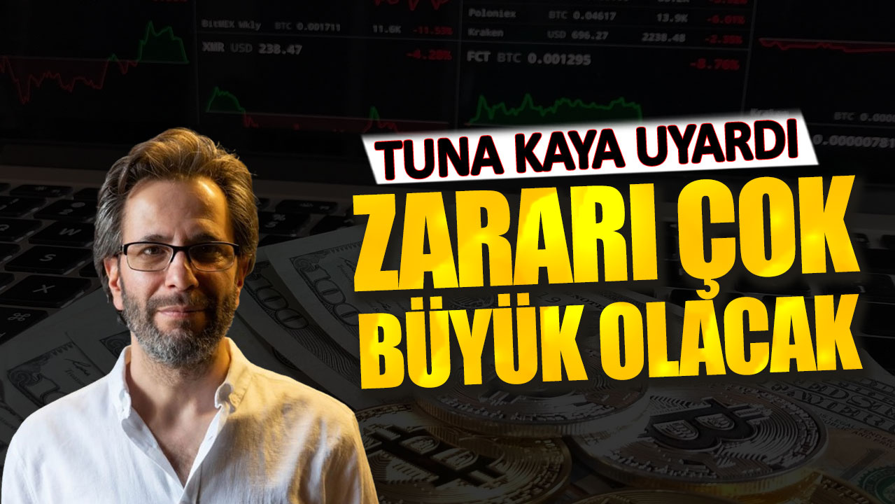 Tuna Kaya: Zararı çok büyük olacak