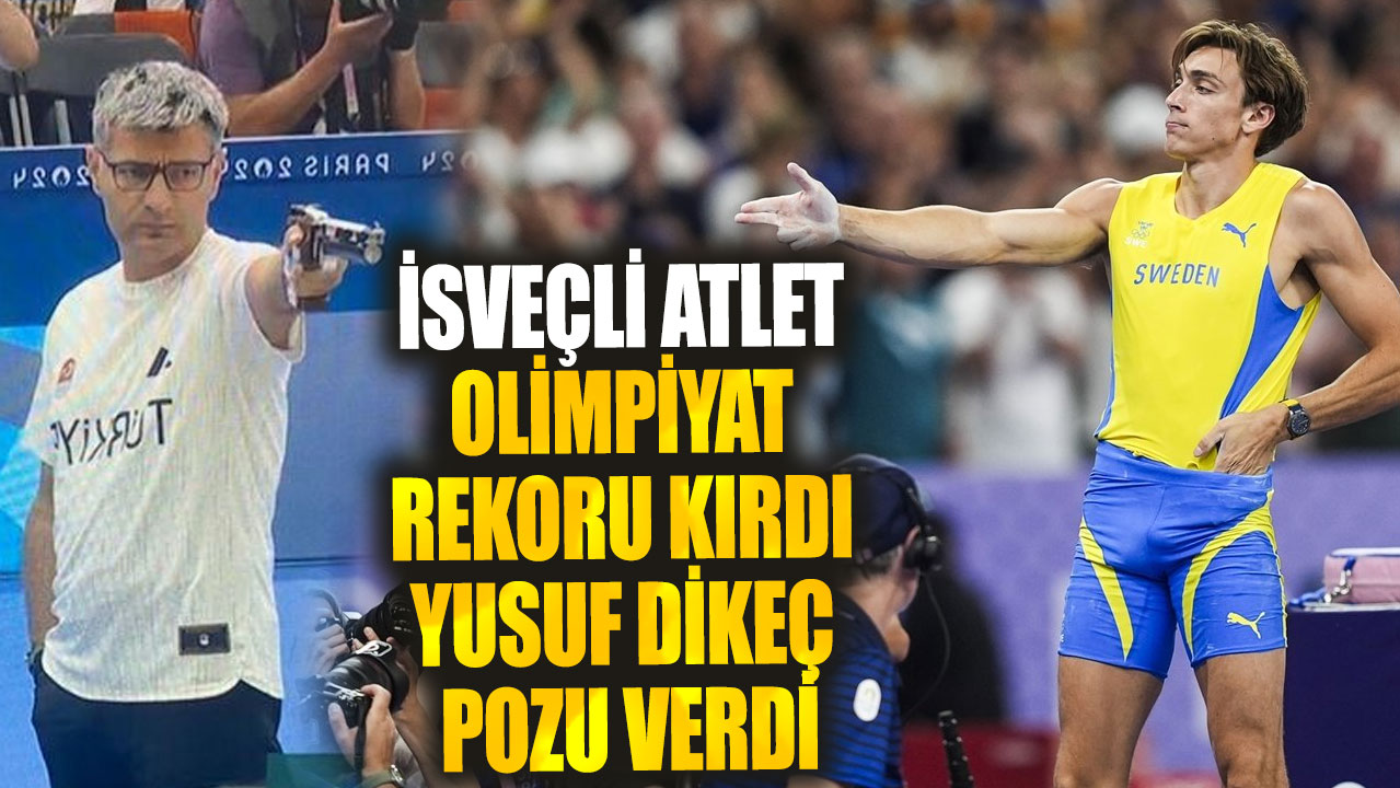 İsveçli atlet Olimpiyat rekoru kırdı Yusuf Dikeç pozu verdi