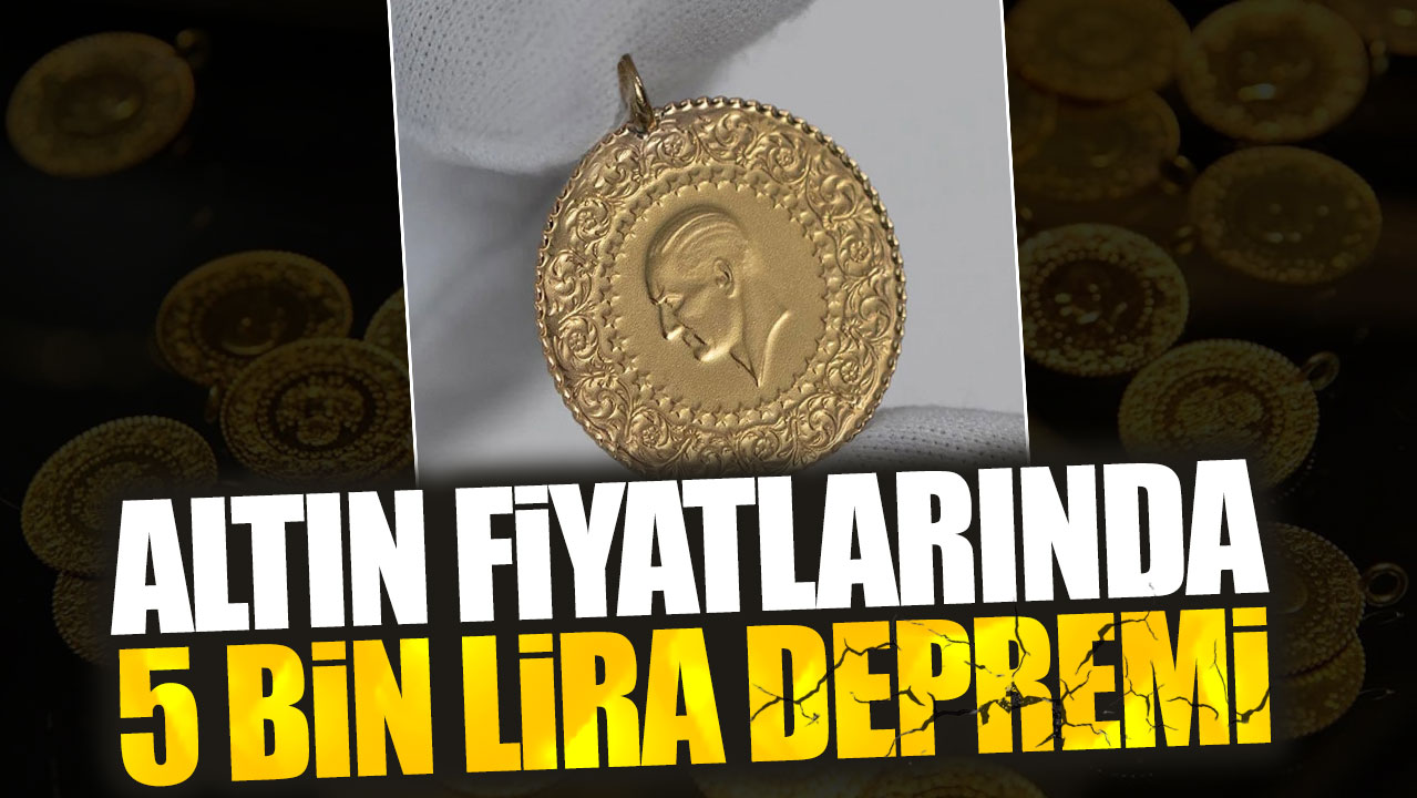 Altın fiyatlarında 5 bin lira depremi