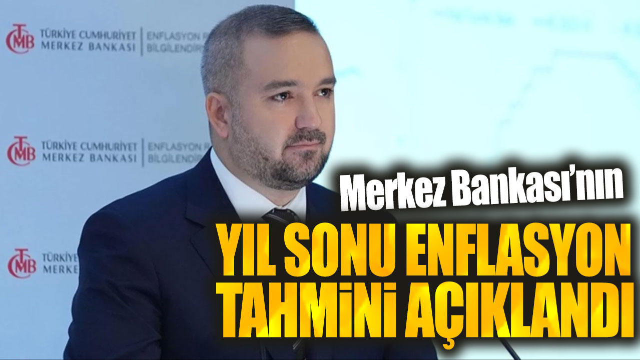 Merkez Bankası'nın yıl sonu enflasyon tahmini açıklandı