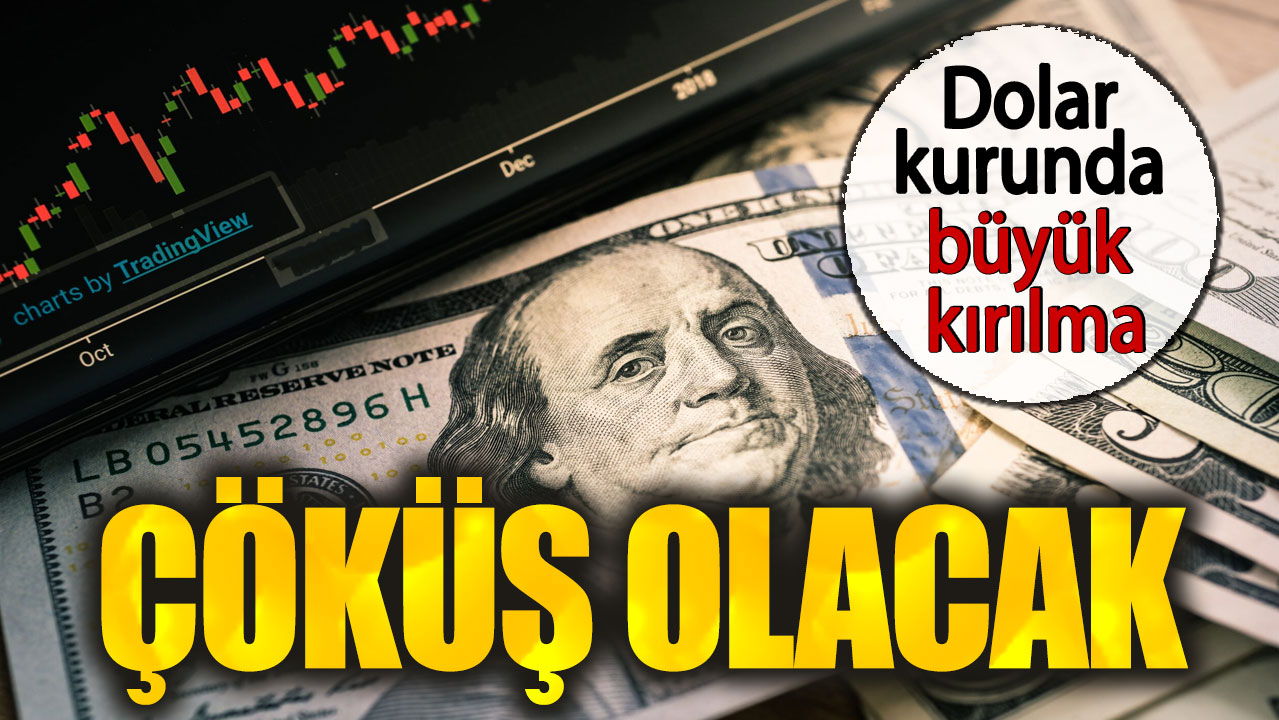 Dolar kurunda büyük kırılma. Çöküş olacak