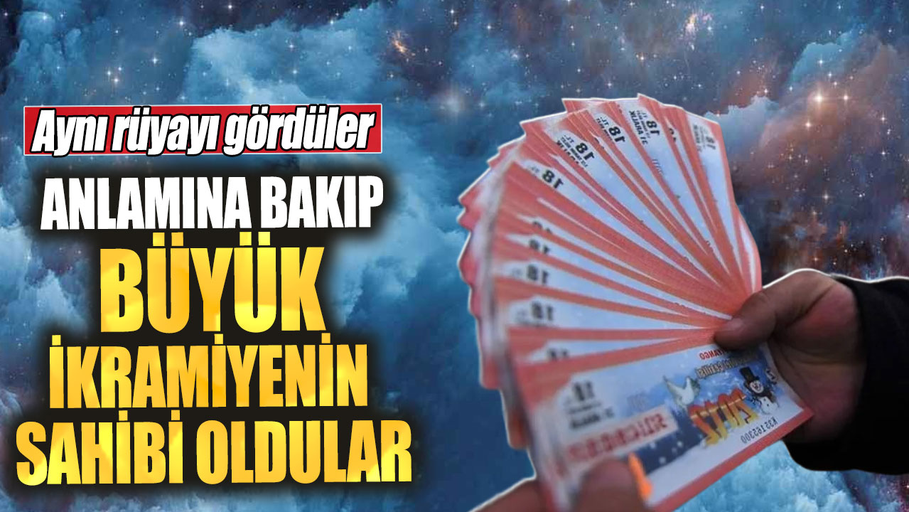 Aynı rüyayı gördüler! Anlamına bakıp büyük ikramiyenin sahibi oldular