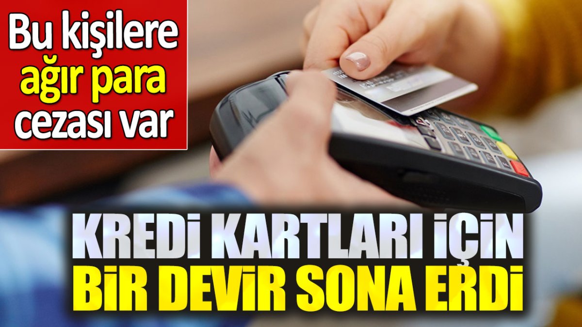 Kredi kartları için bir devir sona erdi