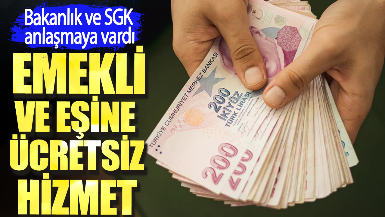 Emekli ve eşine ücretsiz hizmet. Bakanlık ve SGK anlaşmaya vardı