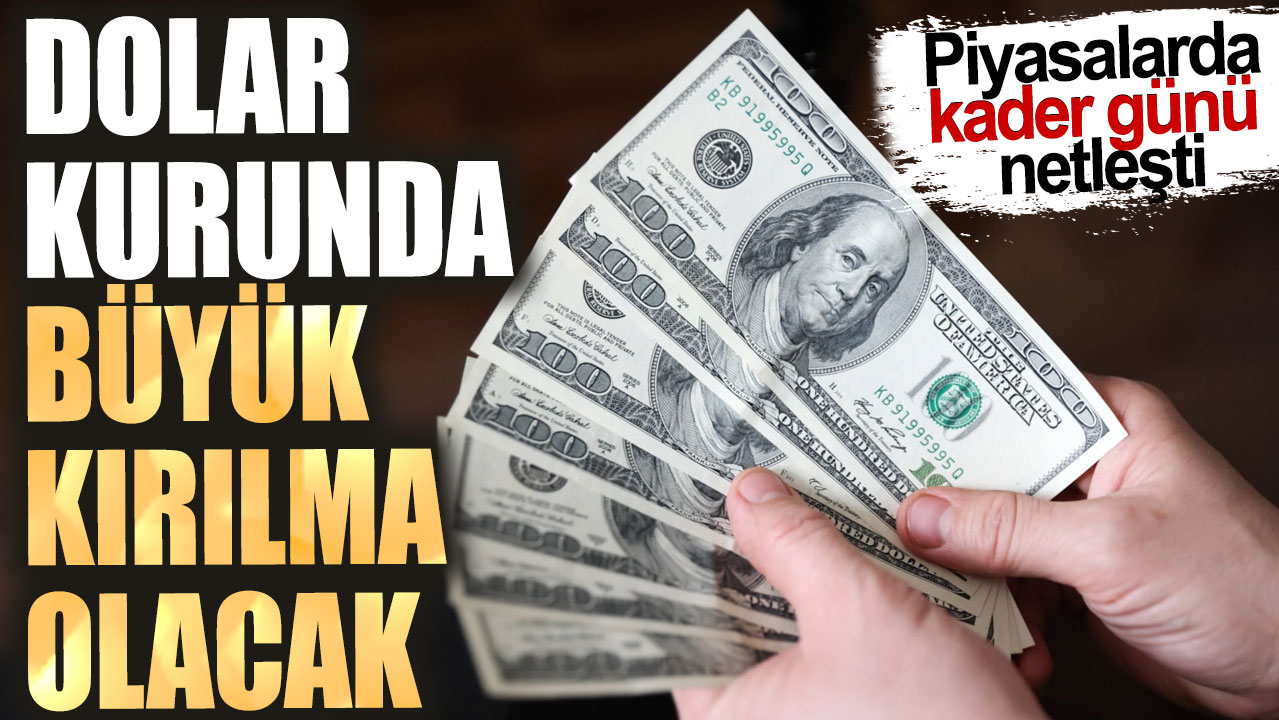 Dolar kurunda büyük kırılma olacak. Piyasalarda kader günü netleşti