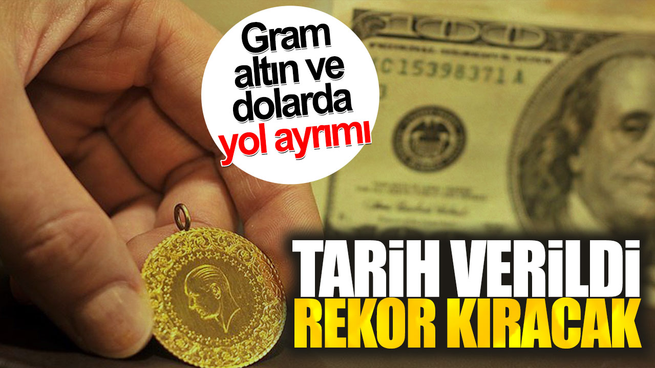 Gram altın ve dolarda yol ayrımı. Tarih verildi rekor kıracak