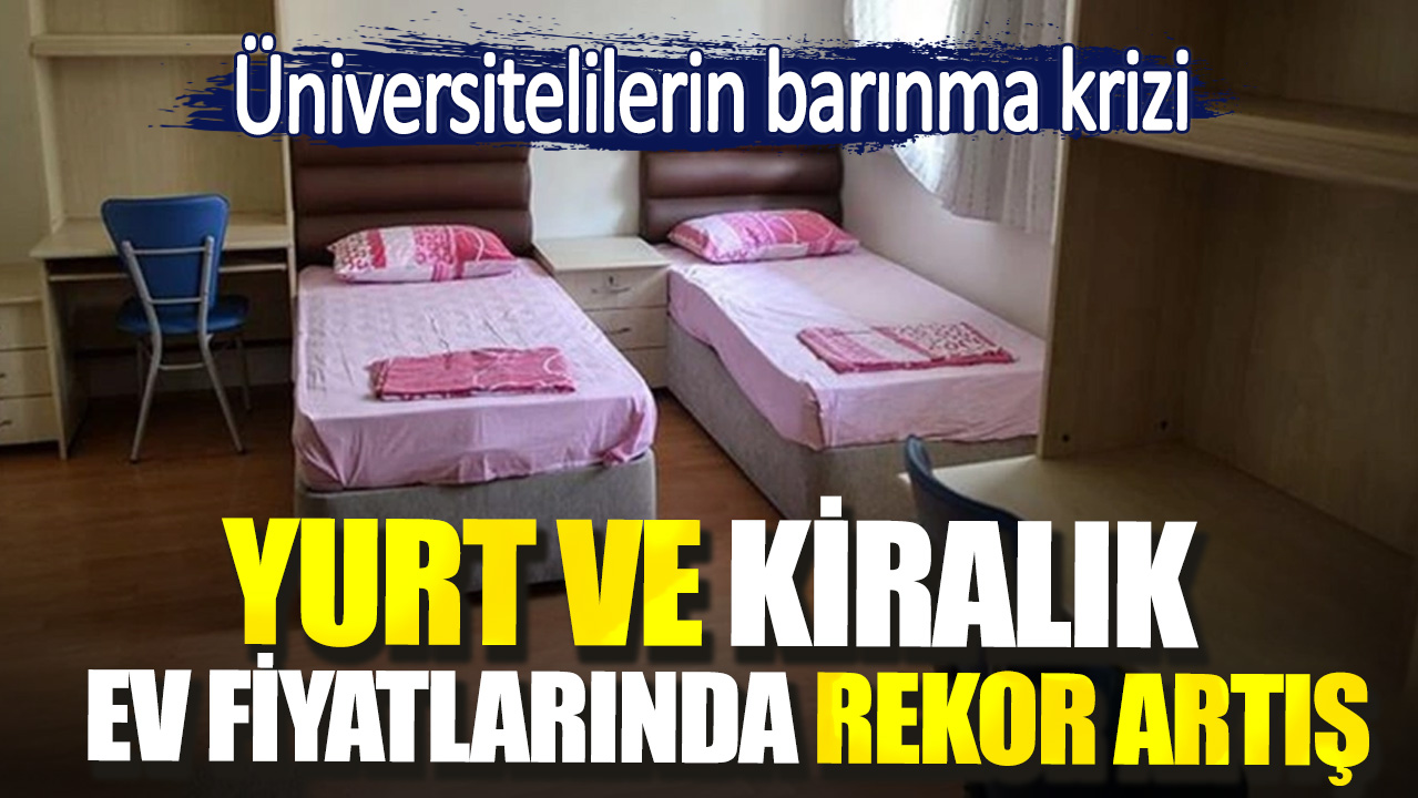 Üniversitelilerin barınma krizi. Yurt ve kiralık ev fiyatlarında rekor artış