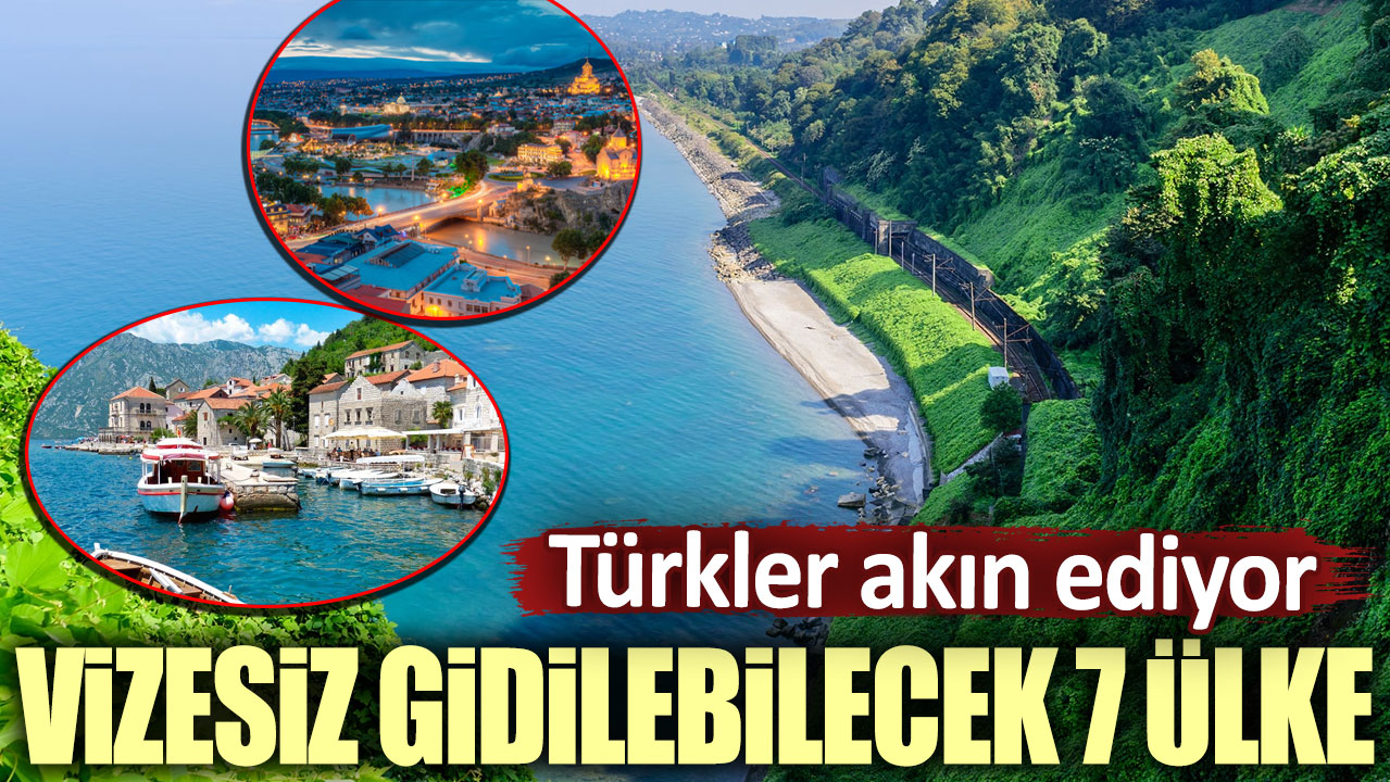 Vizesiz gidilebilecek 7 ülke. Türkler akın ediyor