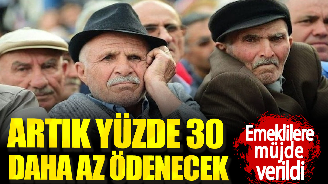 Emeklilere müjde verildi. Artık yüzde 30 daha az ödenecek