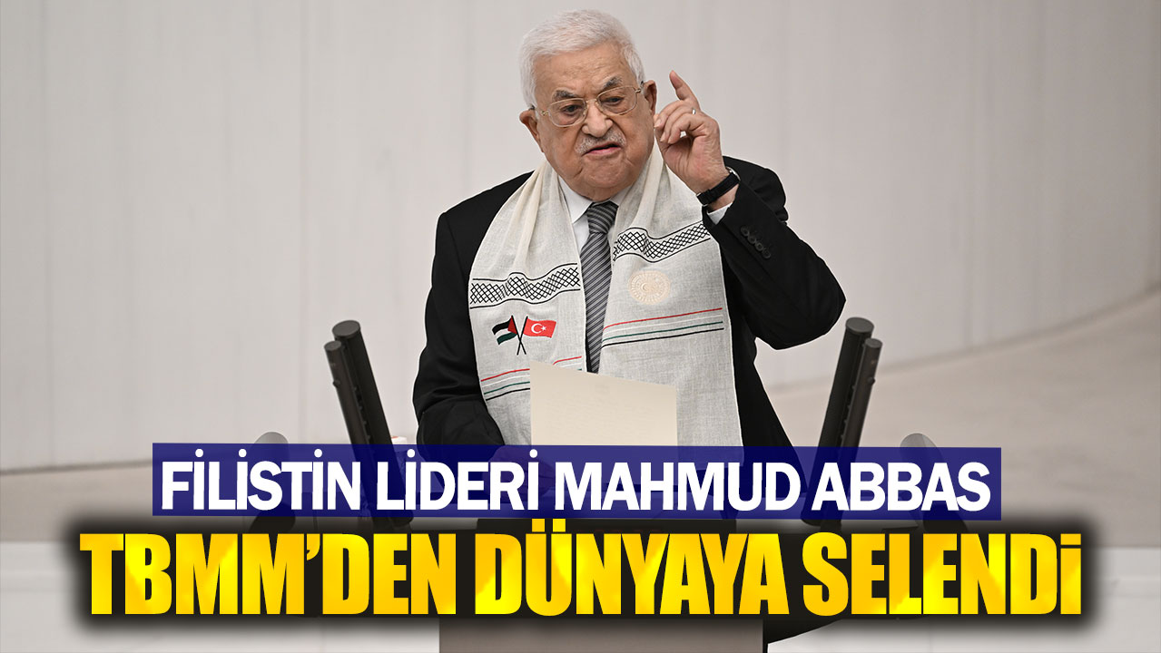 Mahmud Abbas TBMM'den dünyaya seslendi