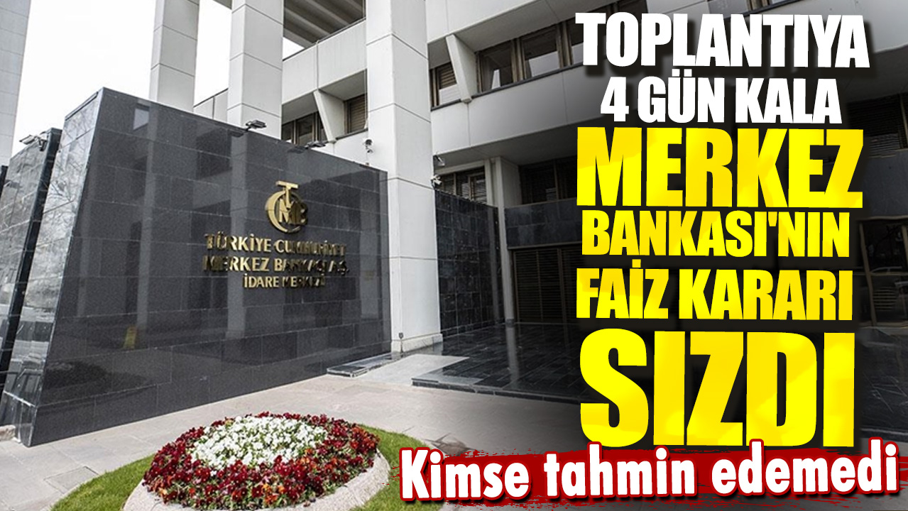 Merkez Bankası'nın faiz kararı sızdı. Kimse bu kararı beklemiyordu