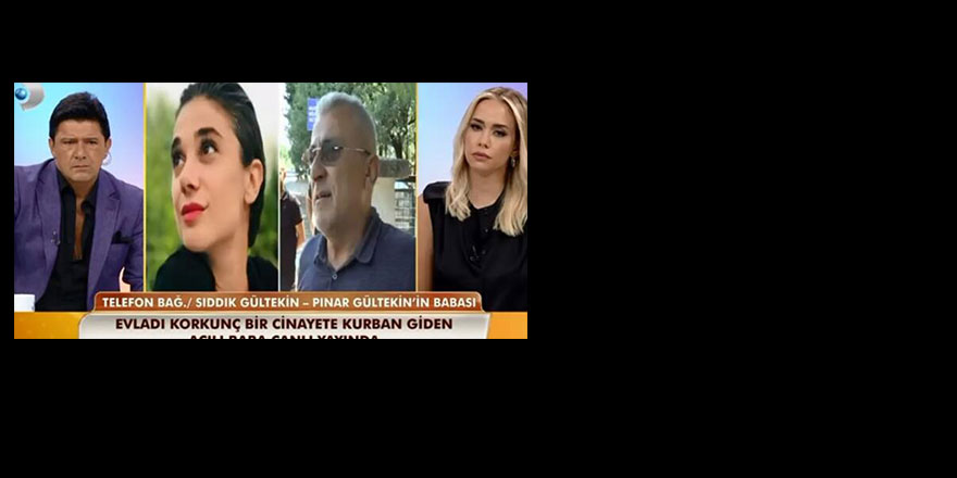 Pınar Gültekin'in babasının canlı yayındaki sözleri yürekleri dağladı