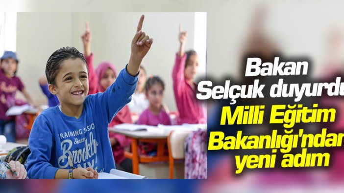 Bakan Selçuk duyurdu:  Milli Eğitim Bakanlığı'ndan yeni adım