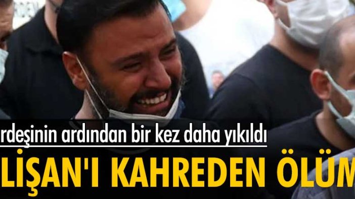 Kardeşinin ardından bir kez daha yıkıldı! Alişan'ı kahreden ölüm