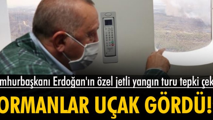 Cumhurbaşkanı Erdoğan'ın özel jetli yangın turu tepki çekti