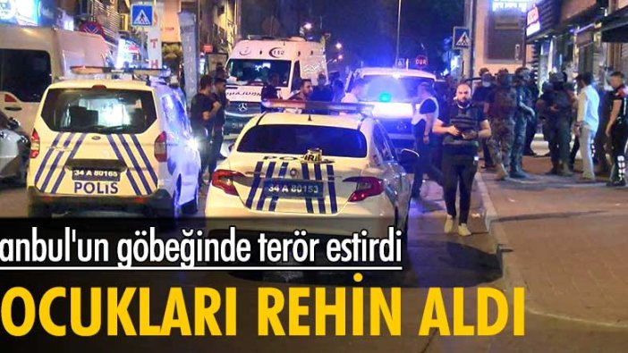 İstanbul'un göbeğinde terör estirdi! Çocukları rehin aldı