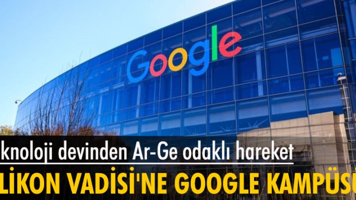 Google'ın Ar-Ge odaklı kampüs planı