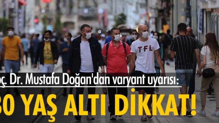 Doç. Dr. Mustafa Doğan Delta varyantına karşı uyardı!