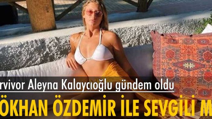 Survivor yarışmasında adını duyuran Aleyna Kalaycıoğlu'nun adı son dönemlerde Survivor Panorama yorumcularından Gökhan Özdemir ile aşk dedikodularına karıştı