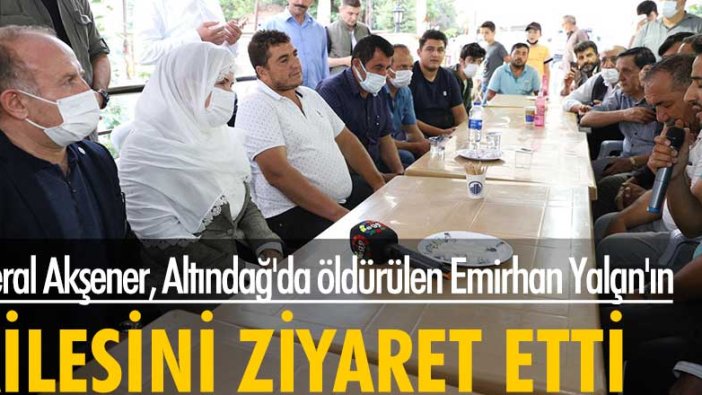 Meral Akşener, Ankara'da öldürülen Emirhan Yalçın'ın ailesini ziyaret etti