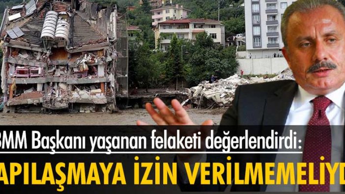 TBMM Başkanı Mustafa Şentop yaşanan sel felaketini değerlendirdi