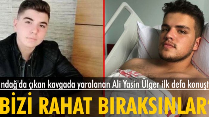 Altındağ'da çıkan kavgada yaralanan Ali Yasin Ülger ilk defa konuştu