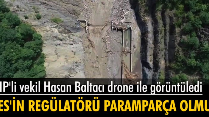 CHP'li vekil Hasan Baltacı drone ile görüntüledi: HES'in regülatörü paramparça olmuş