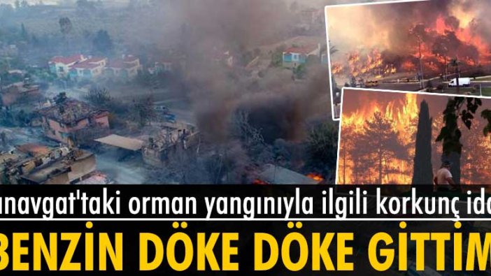 Antalya'da Akseki ve Manavgat orman yangınlarıyla ilgili korkunç iddia