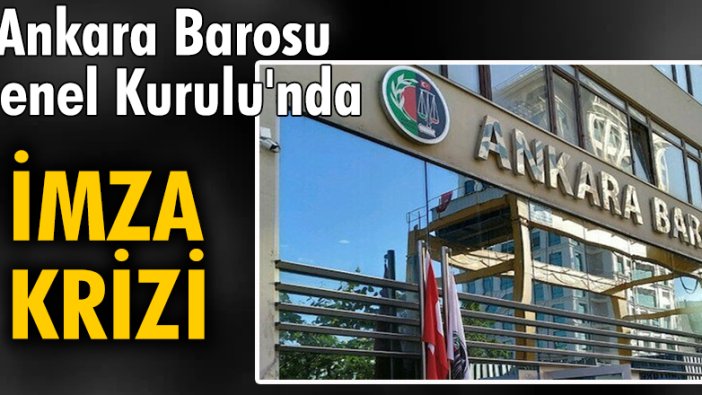 Ankara Barosu Genel Kurulu'nda imza krizi