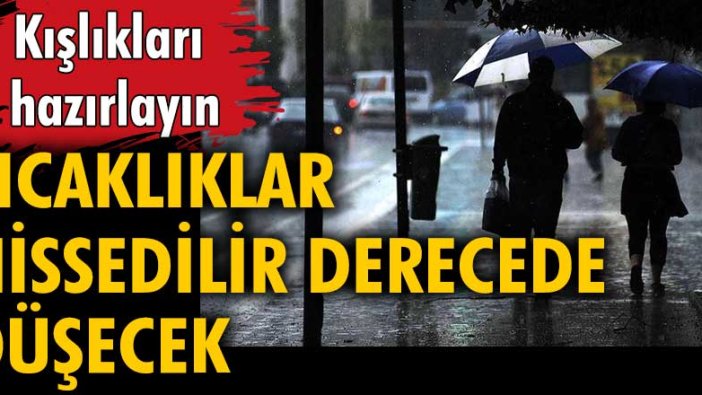 Kışlıkları hazırlayın! Sıcaklıklar hissedilir derecede düşecek