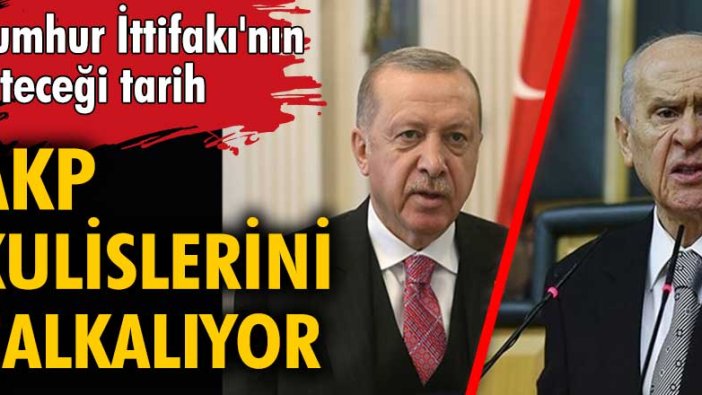 Cumhur İttifakı'nın biteceği tarih AKP kulislerini çalkalıyor