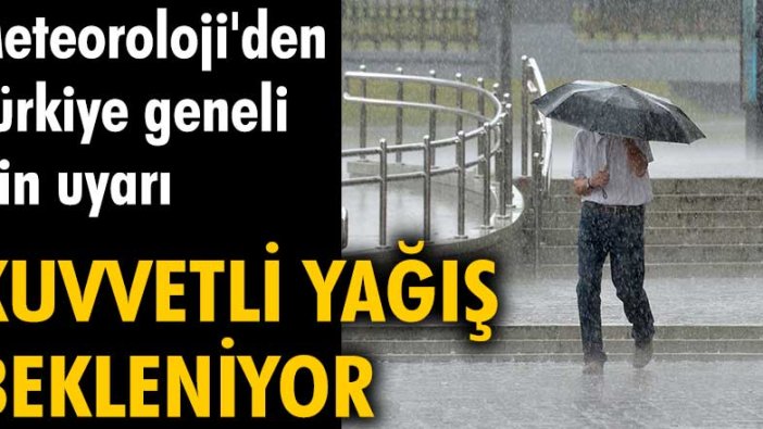 Meteoroloji'den Türkiye geneli için yağış uyarısı