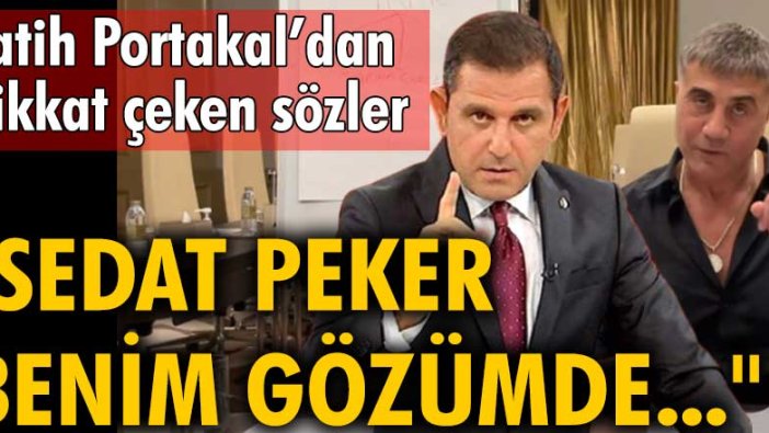 Fatih Portakal’dan dikkat çeken sözler: Sedat Peker benim gözümde...