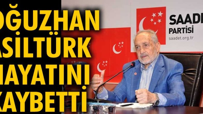 Son dakika... Oğuzhan Asiltürk hayatını kaybetti