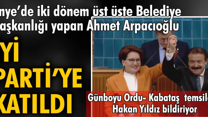 Ünye’de 2004-2014 yılları arasında iki dönem üst üste Belediye Başkanlığı yapan Ahmet Arpacıoğlu, İYİ Parti’ye katıldı