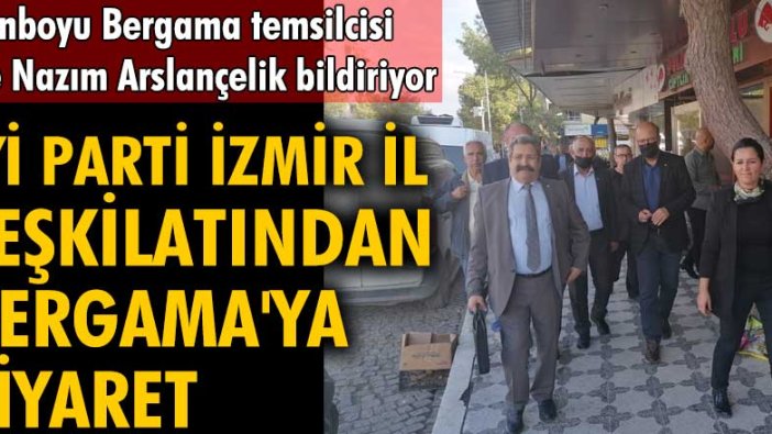 İYİ Parti İzmir teşkilatından Bergama'ya ziyaret