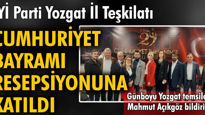 İYİ Parti Yozgat İl Teşkilatı Cumhuriyet Bayramı resepsiyonuna katıldı