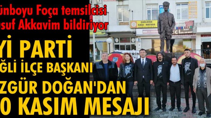 İYİ Parti Çiğli İlçe Başkanı Özgür Doğan'dan 10 Kasım mesajı 